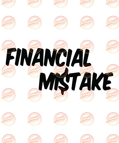Sticker Financial Mistake