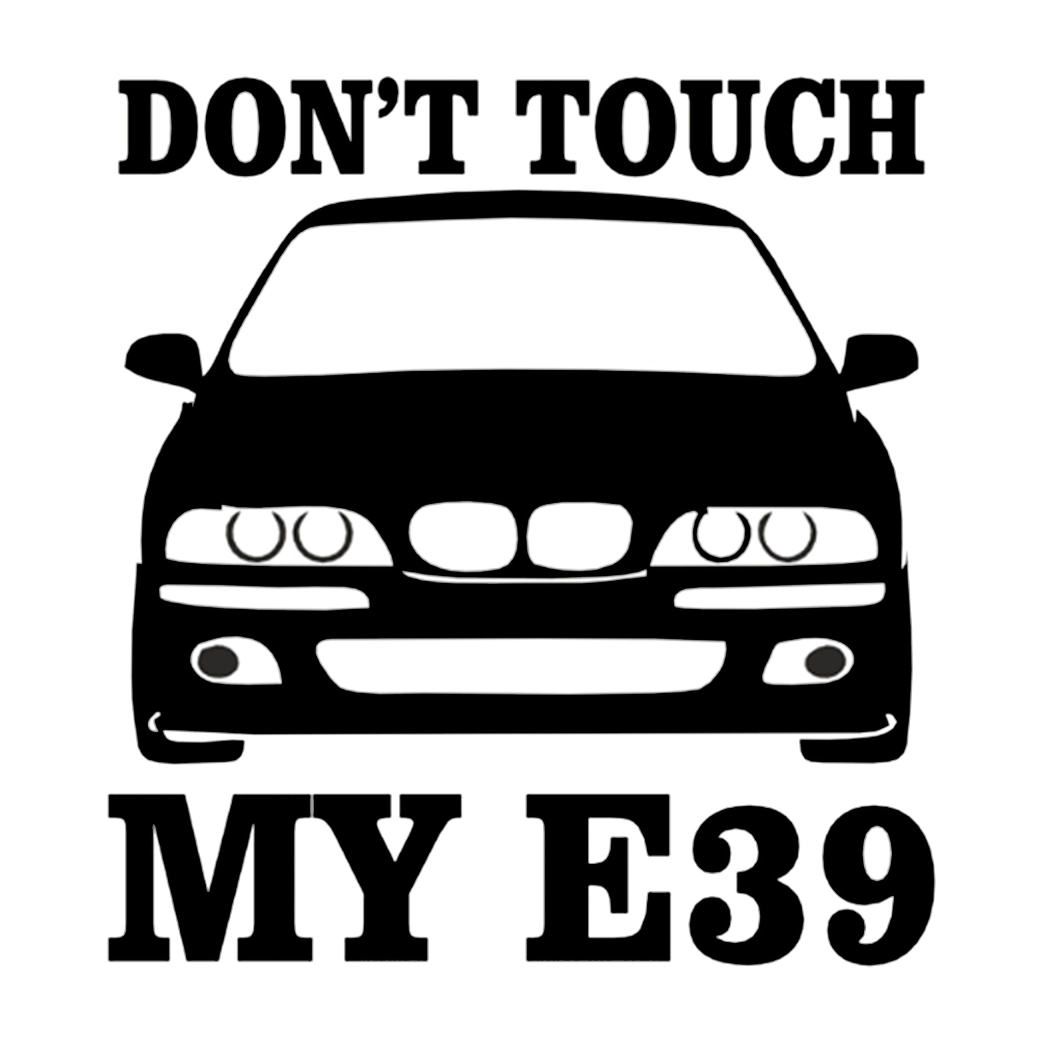 Sticker Don t Touch My E39