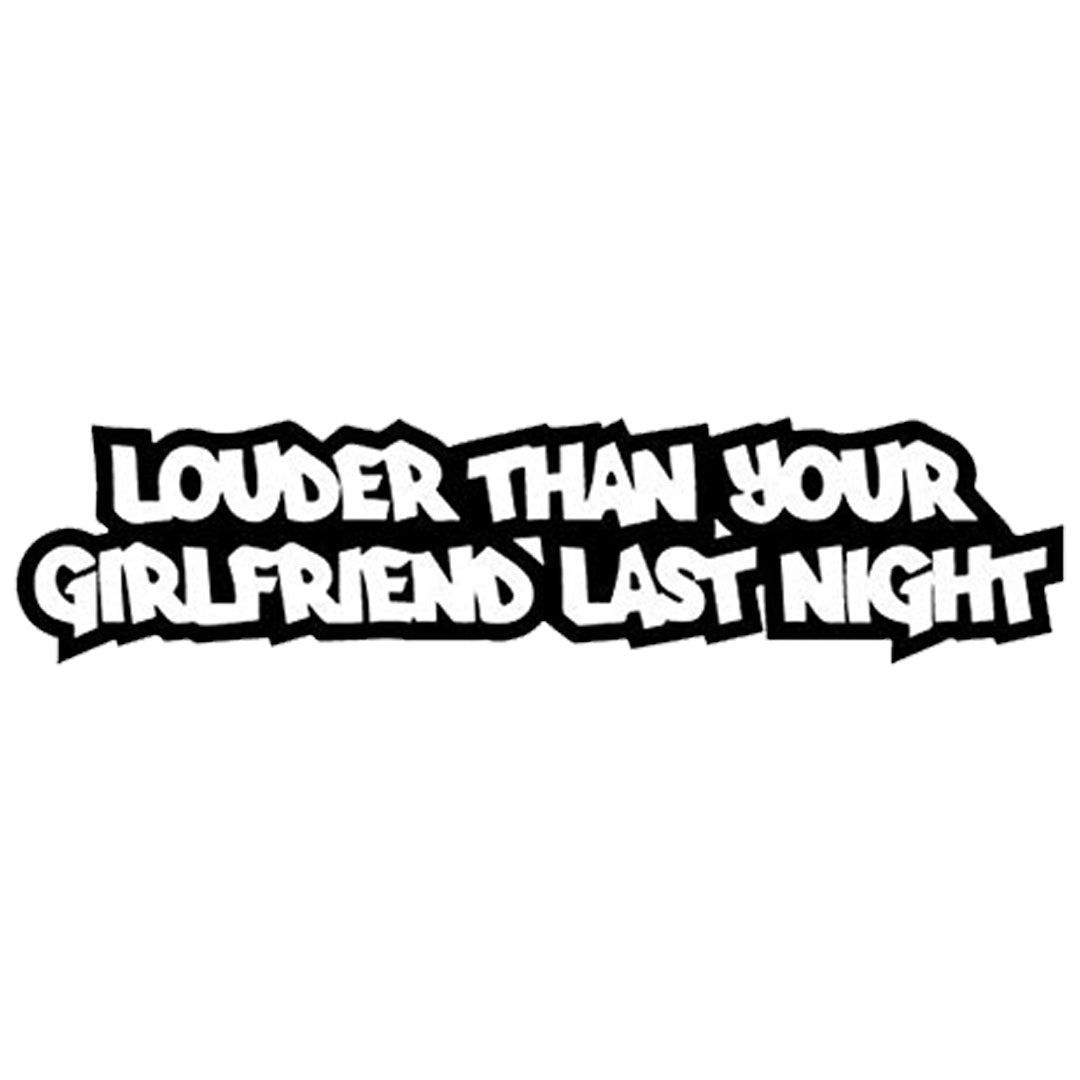 Sticker Louder Than Your Girlfriend
