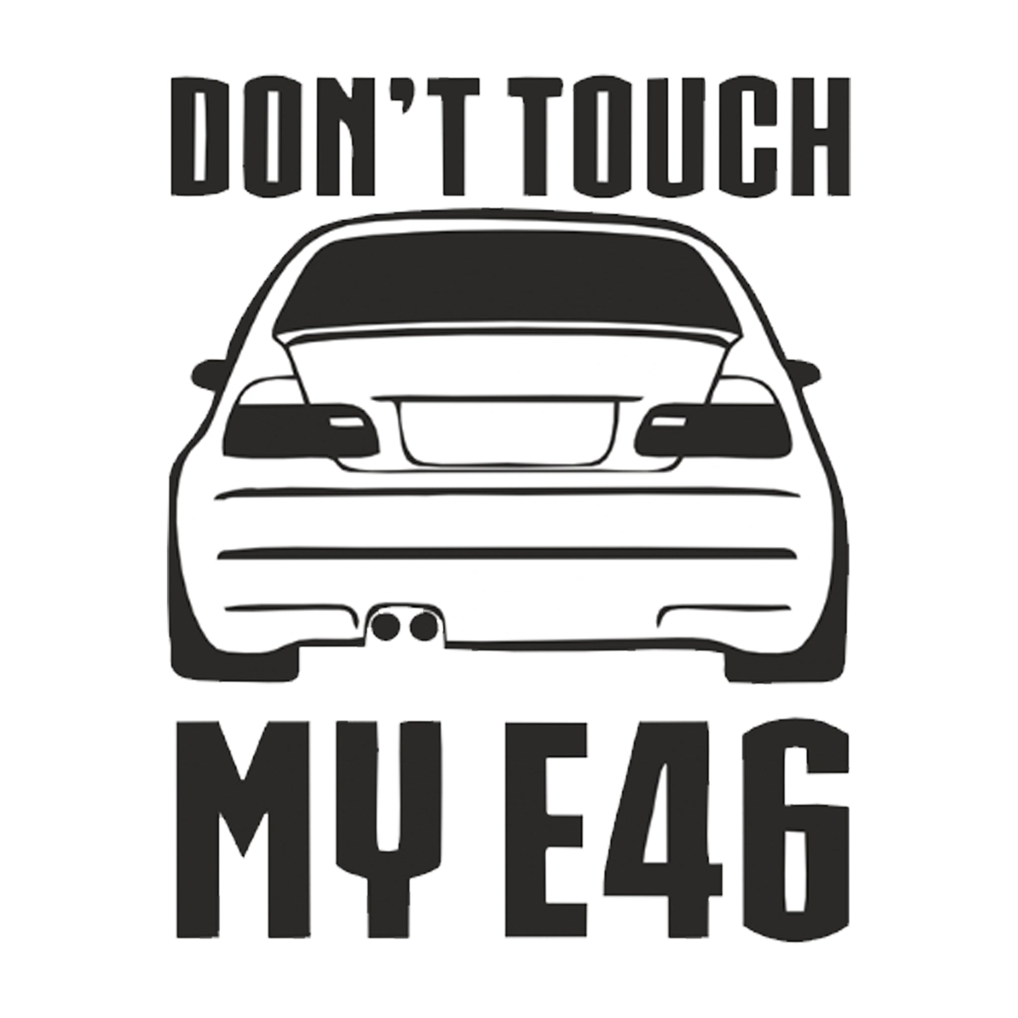 Sticker Don t Touch My E46 V2